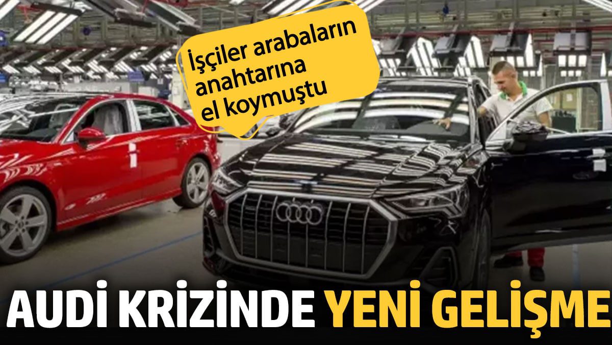 Audi Brüksel Fabrikasında Kriz: İşçiler Araçların Anahtarlarına El Koydu, Üretim Durdu!