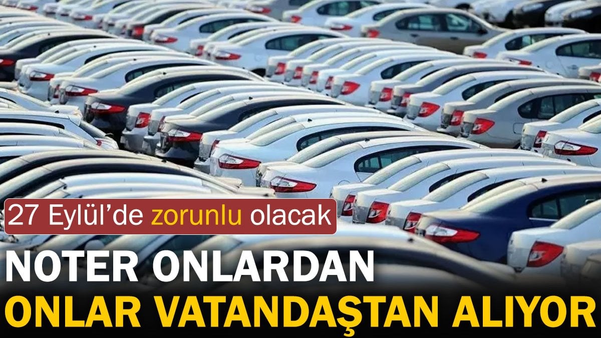 İkinci El Araç Satışında Noter Zorunluluğu 27 Eylül’de Başlıyor!