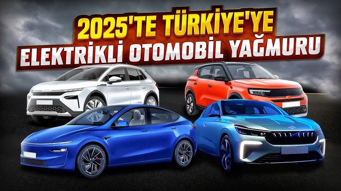 2025 Yılında Türkiye’ye Gelmesi Beklenen Elektrikli Otomobiller