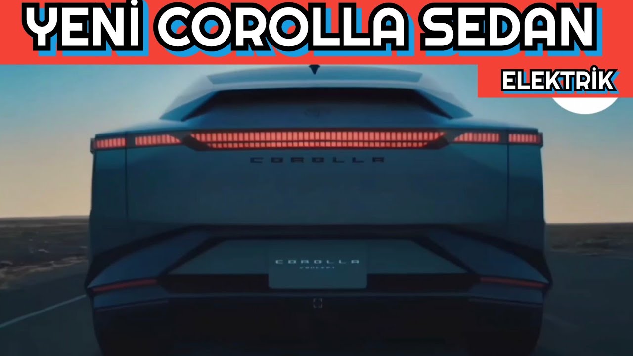 2026 YENİ TOYOTA COROLLA SEDAN ELEKTRİK ÖN GÖSTERİMİ