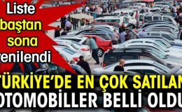 Türkiye’de en çok satılan otomobiller belli oldu. Liste baştan sona yenilendi