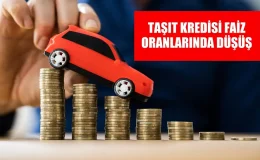 Faiz Oranlarındaki Düşüş Taşıt Kredisi Fırsatlarını Artırıyor