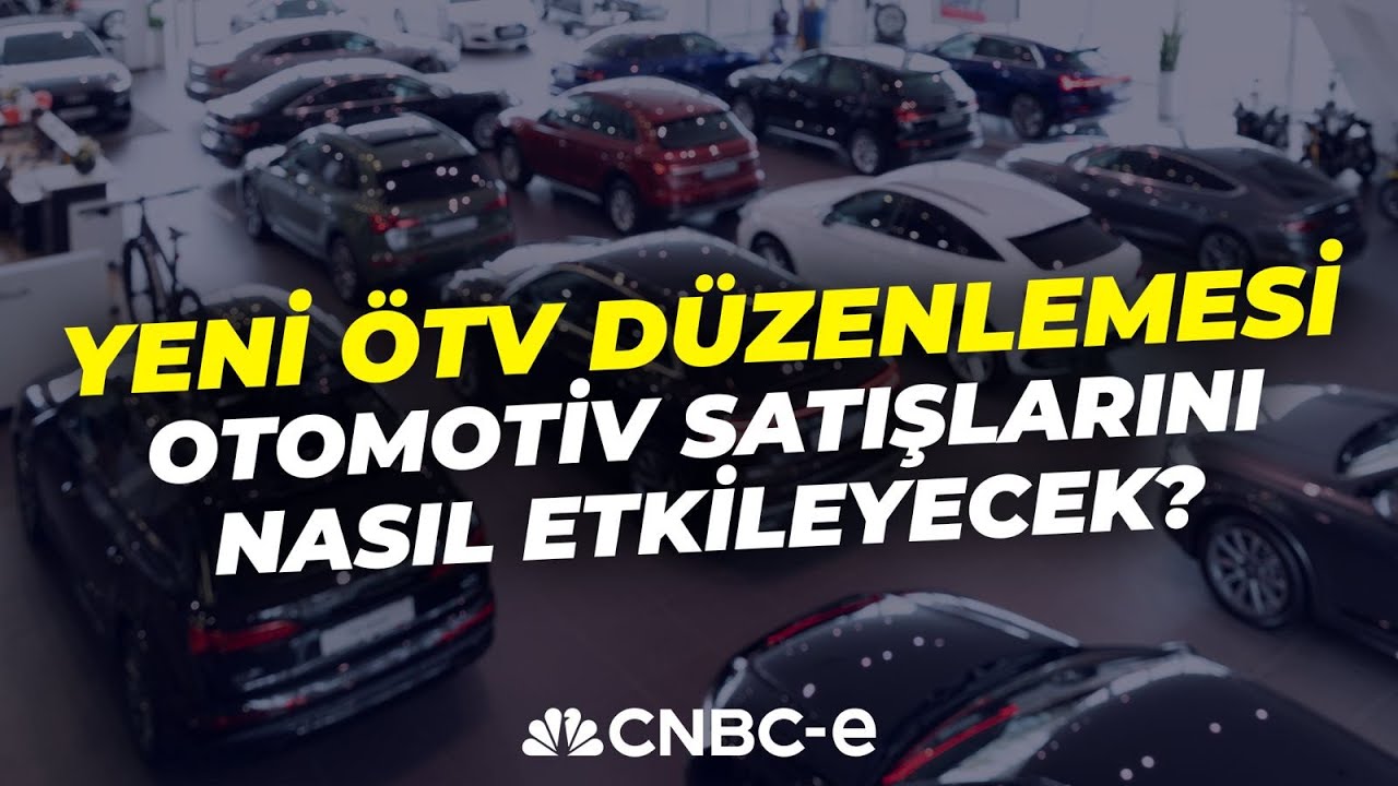 Yeni ÖTV Düzenlemesi Otomotiv Satışlarını Nasıl Etkileyecek? | Murat Berkel  |CNBC-e